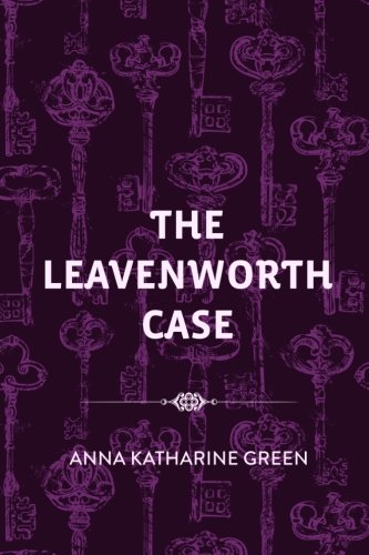 The Leavenworth Case von CreateSpace Independent Publishing Platform